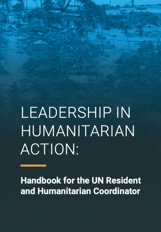 Leadership in Humanitarian Action: Handbook for the UN Resident and Humanitarian Coordinator